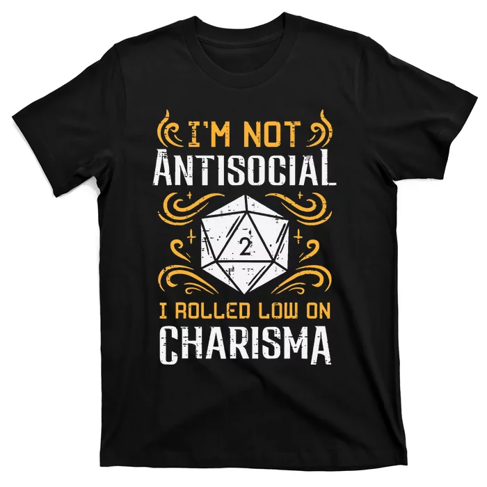 Not Anti Social Low Charisma Funny RPG Gamer T-Shirt