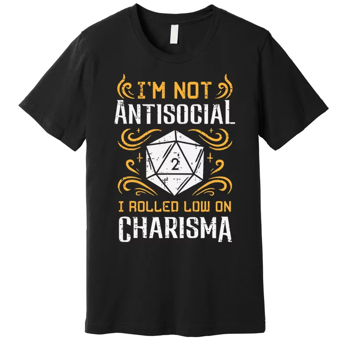 Not Anti Social Low Charisma Funny RPG Gamer Premium T-Shirt