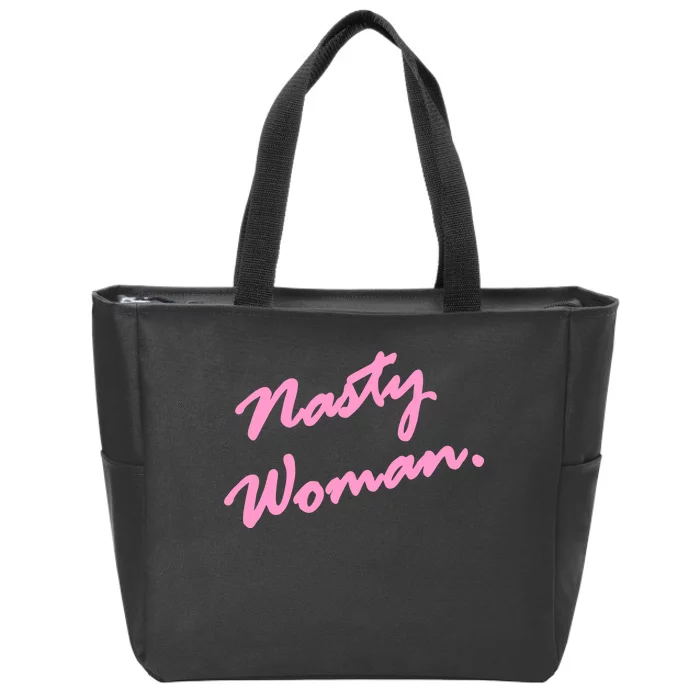 Nasty Woman Pink Script Hillary Clinton Zip Tote Bag