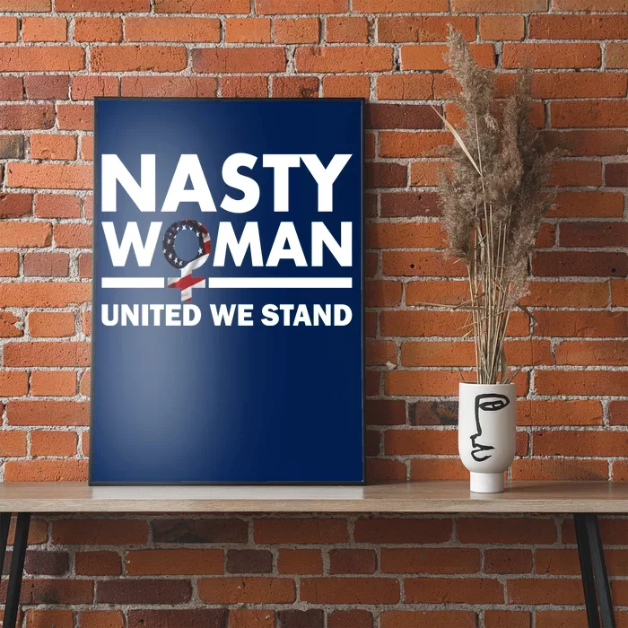 Nasty Woman United We Stand Poster