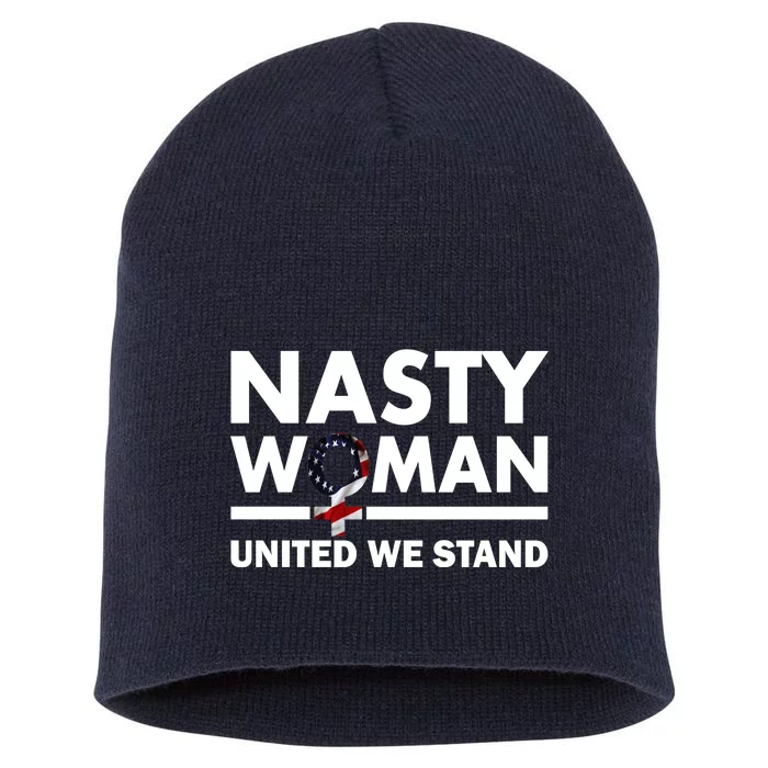 Nasty Woman United We Stand Short Acrylic Beanie