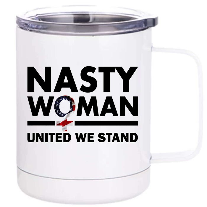 Nasty Woman United We Stand Front & Back 12oz Stainless Steel Tumbler Cup