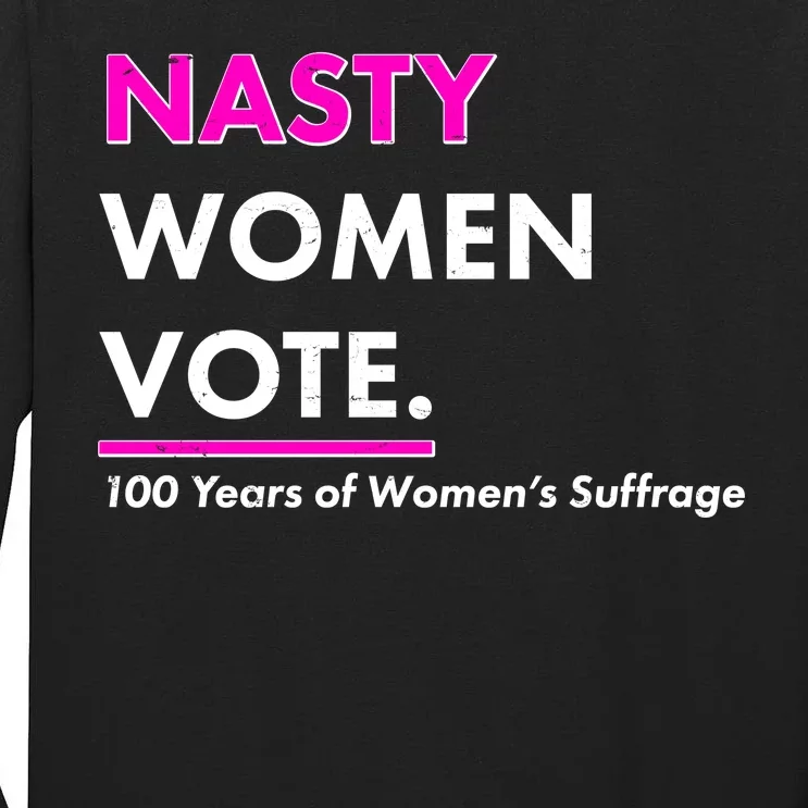 Nasty Women Vote 100 Years of Women's Suffrage Tall Long Sleeve T-Shirt