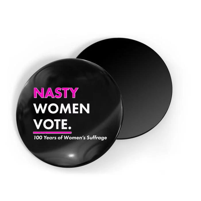 Nasty Women Vote 100 Years of Women's Suffrage Magnet