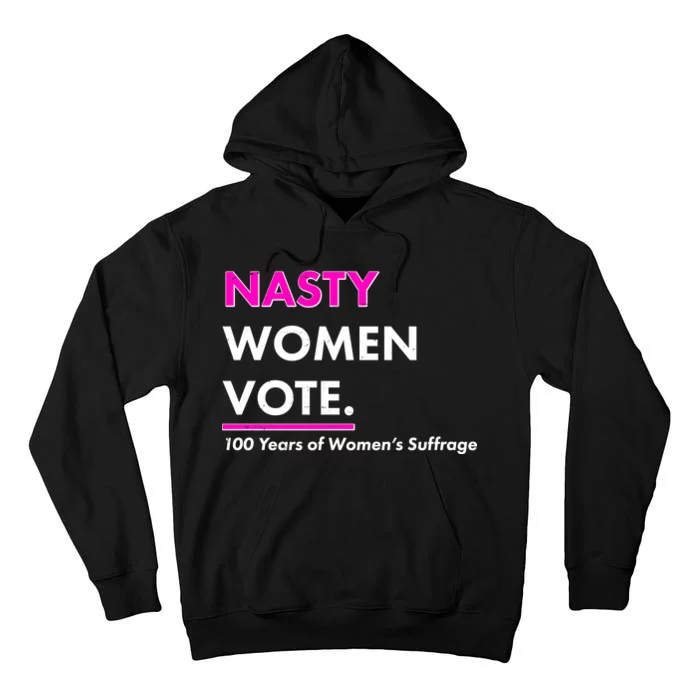 Nasty Women Vote 100 Years of Women's Suffrage Tall Hoodie