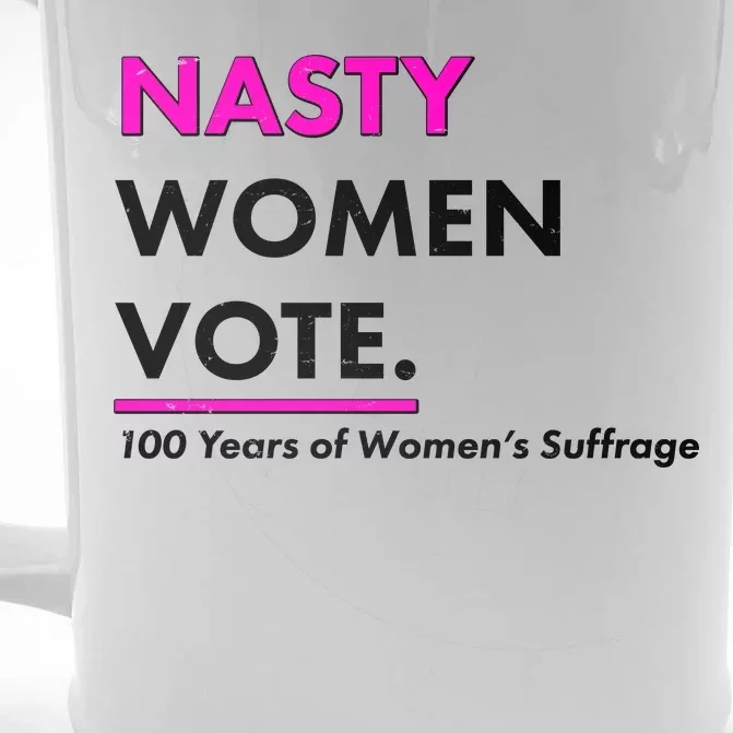 Nasty Women Vote 100 Years of Women's Suffrage Front & Back Beer Stein