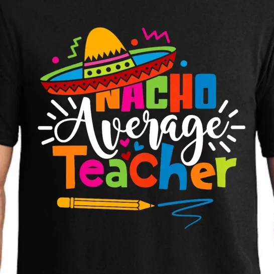 Nacho Average Teacher Cinco De Mayo Fiesta Mexican Teaching Pajama Set