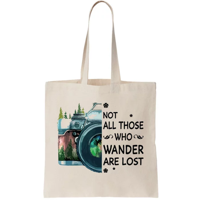 Not All Those Who Wander Are Lost Camera Tote Bag