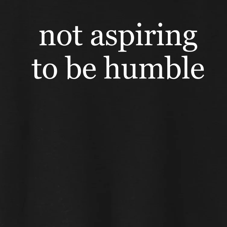 Not Aspiring To Be Humble Kamala Harris Women's Crop Top Tee