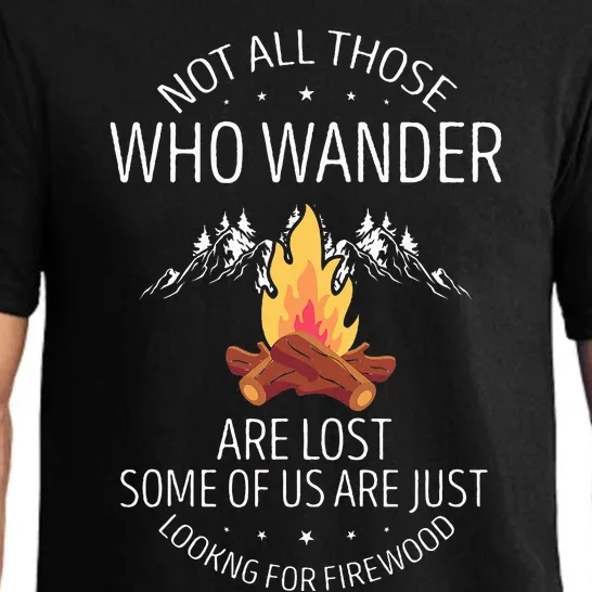 Not All Those Who Wander Are Lost Firewood Camping Pajama Set