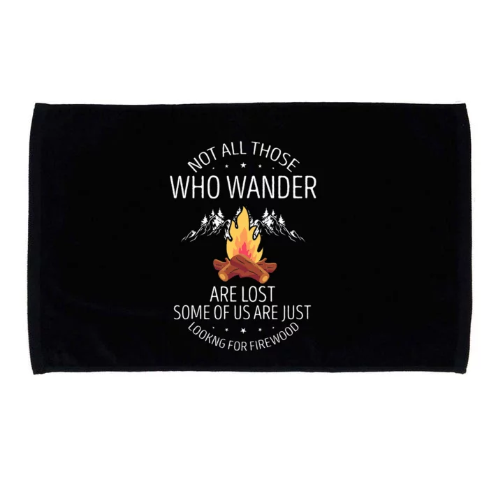 Not All Those Who Wander Are Lost Firewood Camping Microfiber Hand Towel