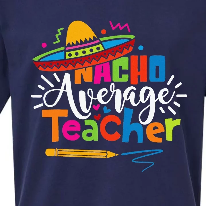 Nacho Average Teacher Cinco De Mayo Fiesta Mexican Teaching Sueded Cloud Jersey T-Shirt