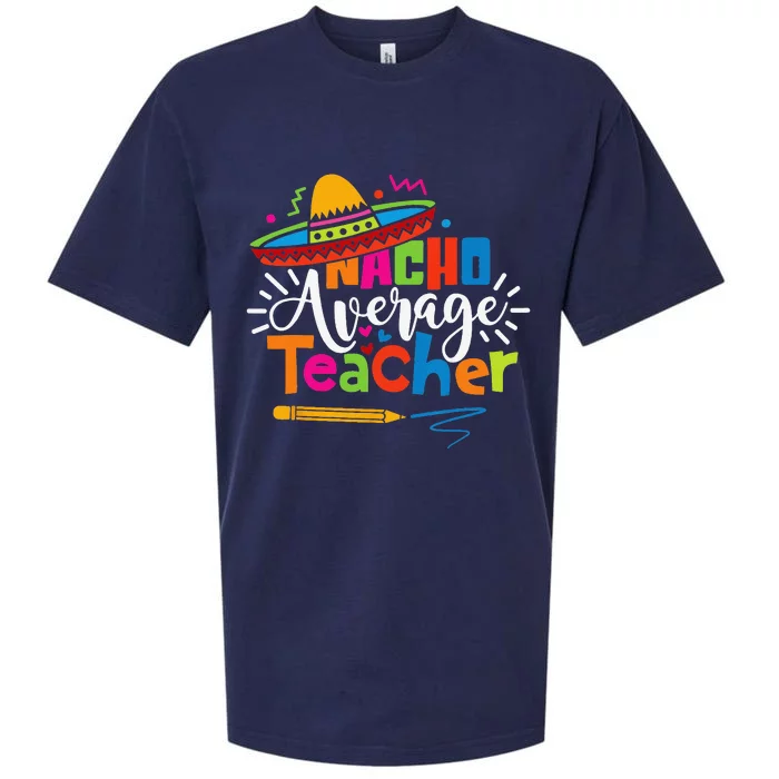 Nacho Average Teacher Cinco De Mayo Fiesta Mexican Teaching Sueded Cloud Jersey T-Shirt