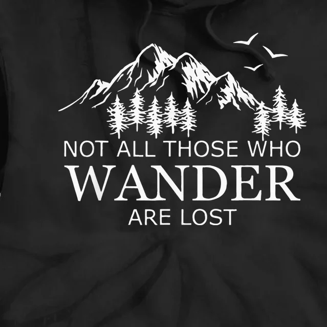 Not All Those Who Wander Are Lost Tie Dye Hoodie