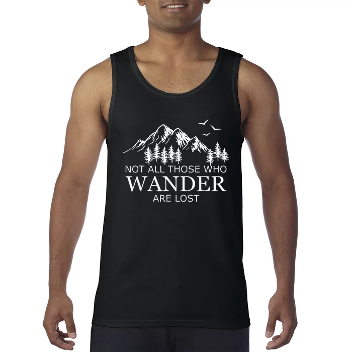 Not All Those Who Wander Are Lost Tank Top