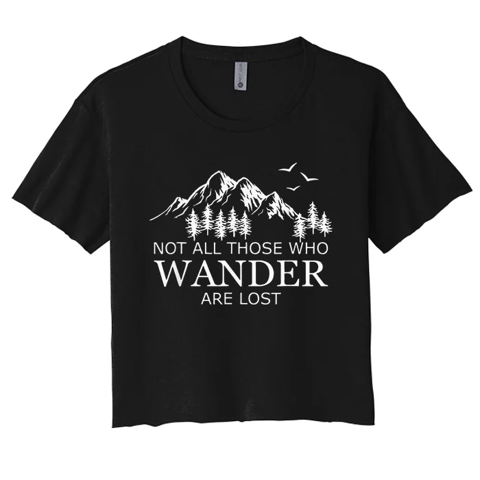 Not All Those Who Wander Are Lost Women's Crop Top Tee