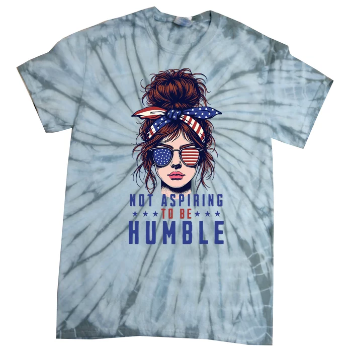 Not Aspiring To Be Humble Messy Bun American Flag Tie-Dye T-Shirt