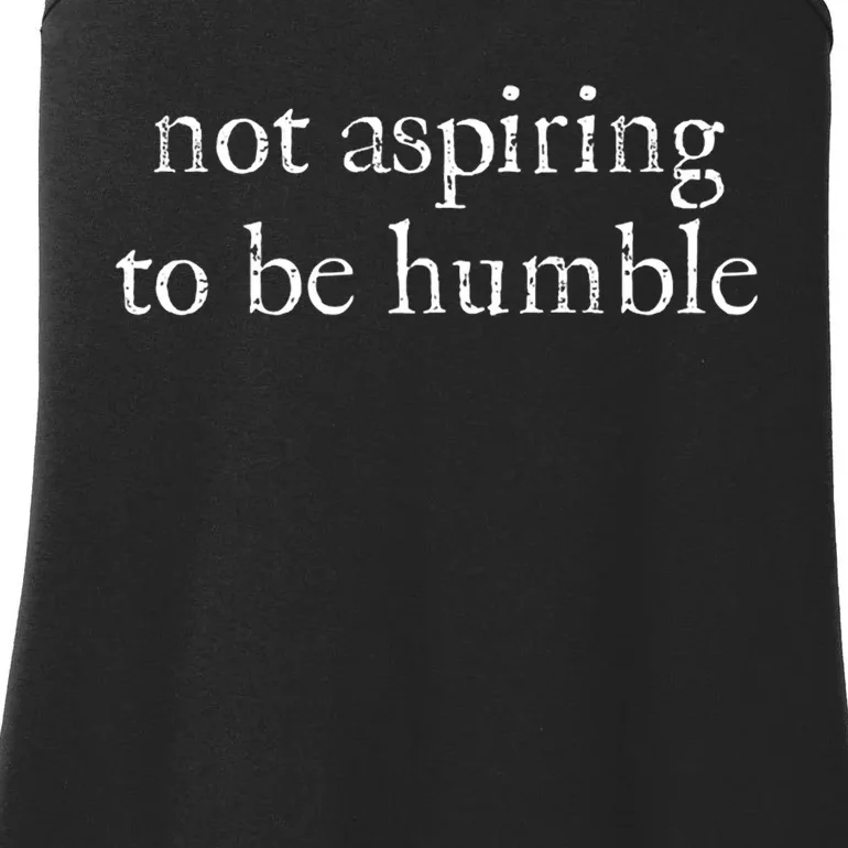 Not Aspiring To Be Humble Kamala Harris Feminist Message Ladies Essential Tank