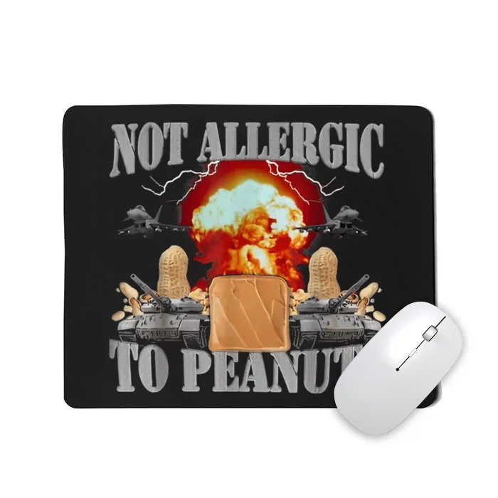 Not Allergic To Peanuts Mousepad