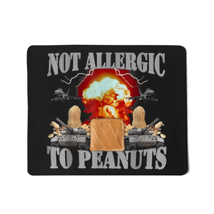 Not Allergic To Peanuts Mousepad