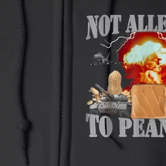 Not Allergic To Peanuts Full Zip Hoodie