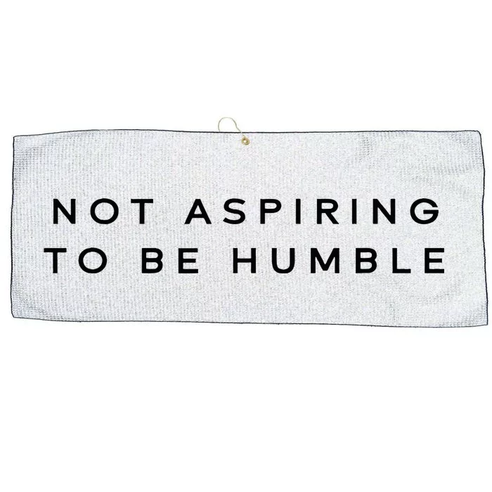 Not Aspiring To Be Humble Large Microfiber Waffle Golf Towel