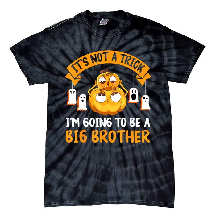 Not A Trick IM Going To Be A Big Brother Again Halloween Tie-Dye T-Shirt