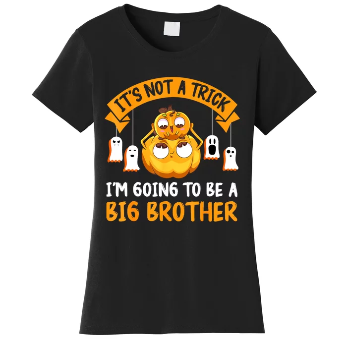 Not A Trick IM Going To Be A Big Brother Again Halloween Women's T-Shirt