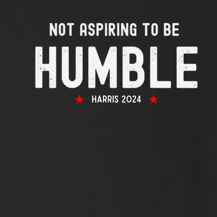 Not Aspiring To Be Humble Kamala Harris Feminist Message Toddler Long Sleeve Shirt