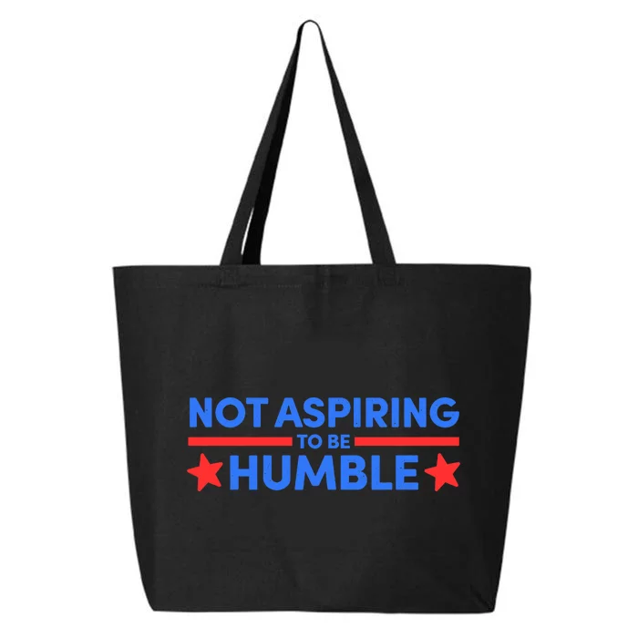 Not Aspiring To Be Humble 25L Jumbo Tote