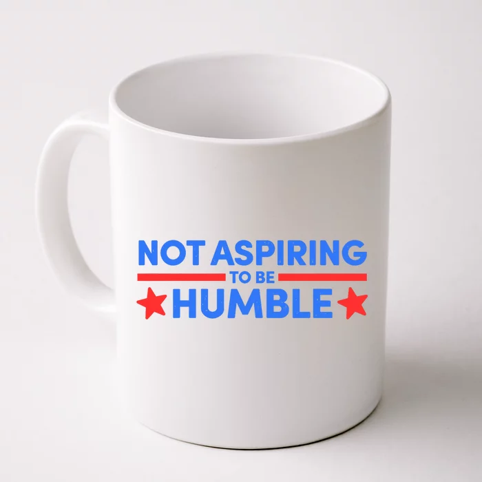 Not Aspiring To Be Humble Front & Back Coffee Mug