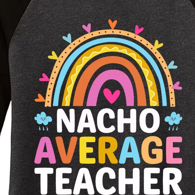 Nacho Average Teacher Women's Tri-Blend 3/4-Sleeve Raglan Shirt