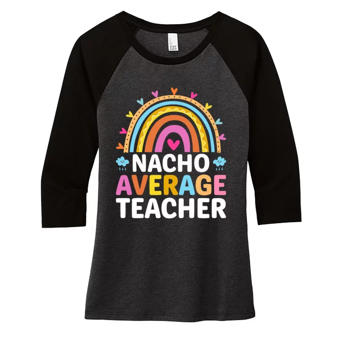 Nacho Average Teacher Women's Tri-Blend 3/4-Sleeve Raglan Shirt