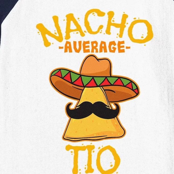 Nacho Average Tio Mexican Dish Uncle Cinco De Mayo Baseball Sleeve Shirt