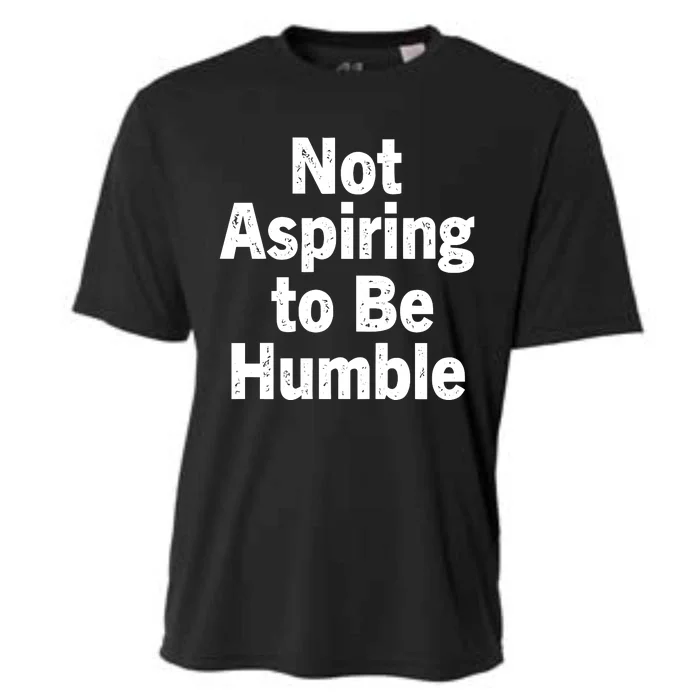 Not Aspiring To Be Humble Cooling Performance Crew T-Shirt