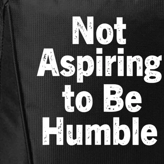 Not Aspiring To Be Humble City Backpack