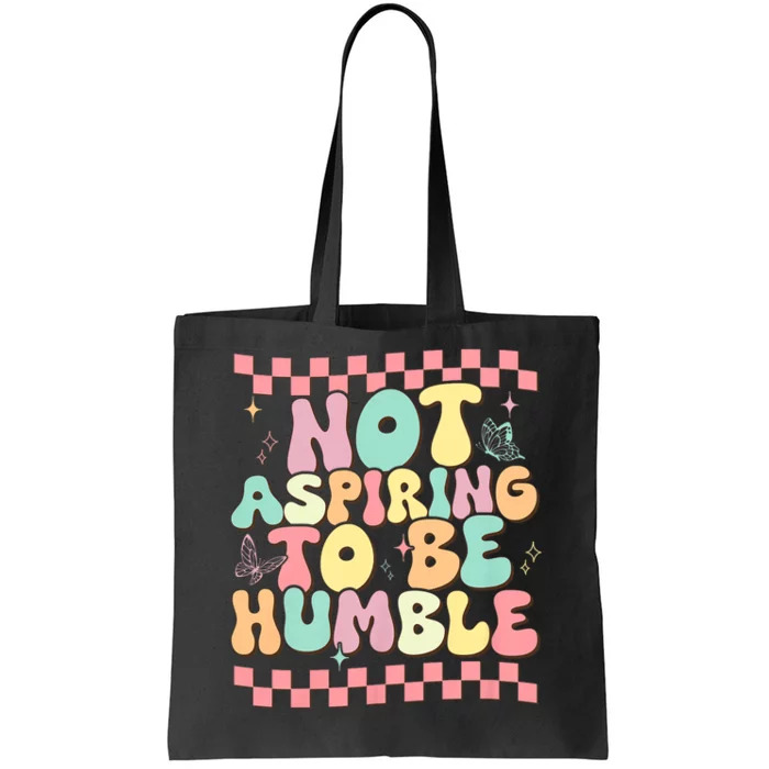 Not Aspiring To Be Humble Groovy Tote Bag