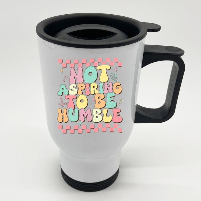 Not Aspiring To Be Humble Groovy Front & Back Stainless Steel Travel Mug