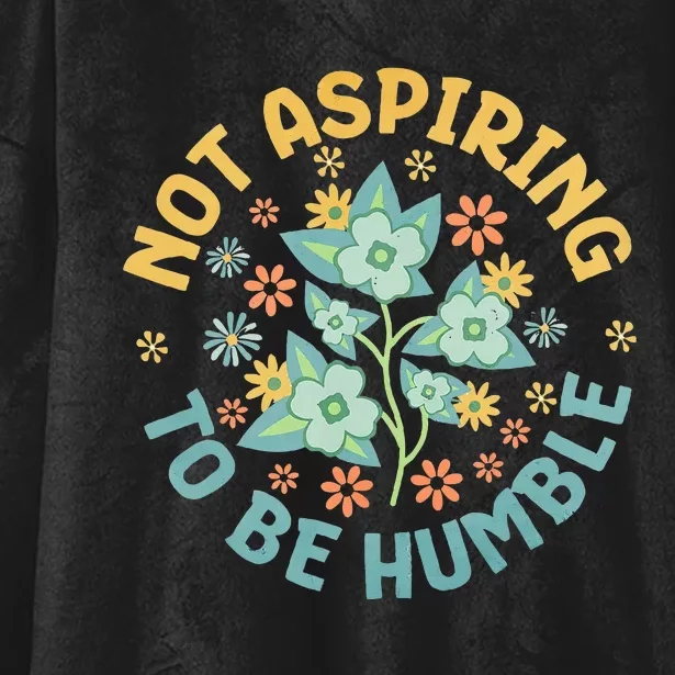 Not Aspiring To Be Humble Feminist Girl Power Hooded Wearable Blanket