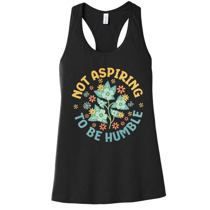 Not Aspiring To Be Humble Feminist Girl Power Women's Racerback Tank