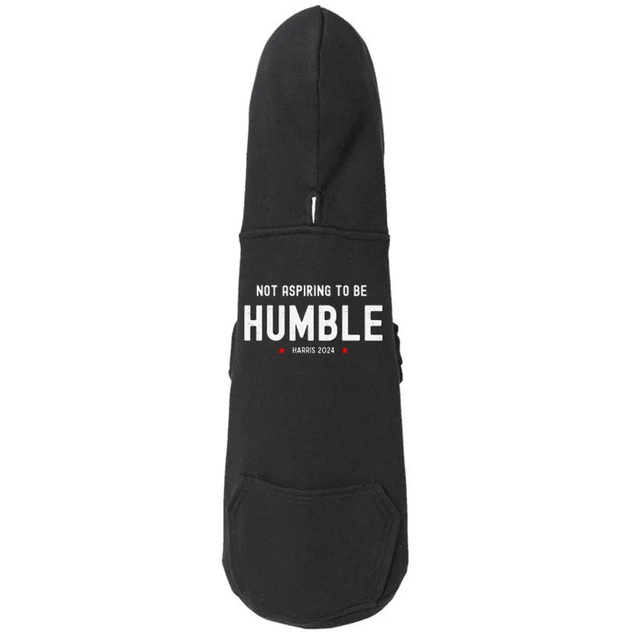 Not Aspiring To Be Humble Kamala Harris Feminist Message Doggie 3-End Fleece Hoodie