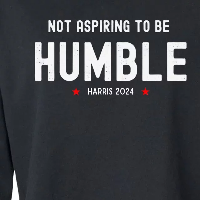 Not Aspiring To Be Humble Kamala Harris Feminist Message Cropped Pullover Crew