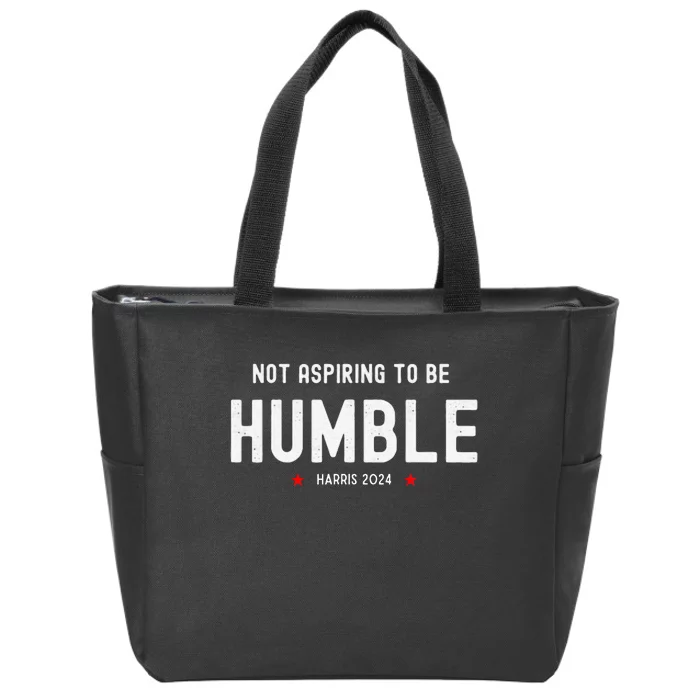 Not Aspiring To Be Humble Kamala Harris Feminist Message Zip Tote Bag