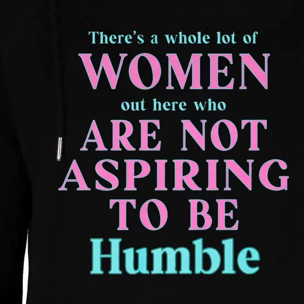 Not Aspiring To Be Humble | Kamala Harris Feminist Message Womens Funnel Neck Pullover Hood