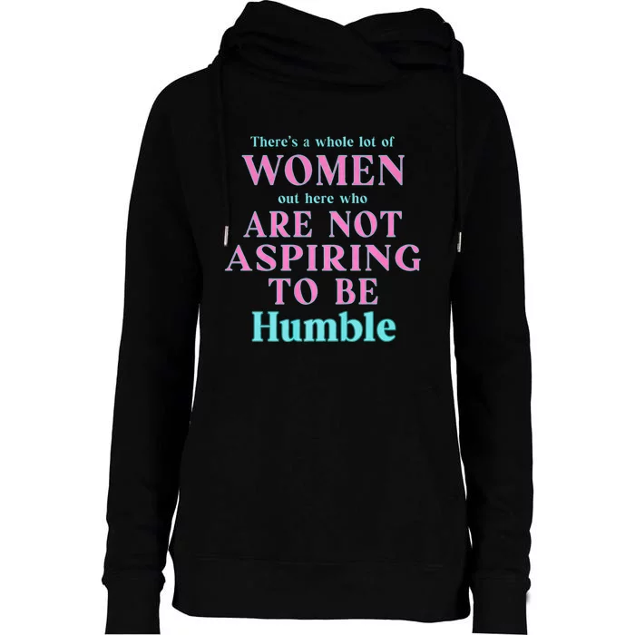 Not Aspiring To Be Humble | Kamala Harris Feminist Message Womens Funnel Neck Pullover Hood