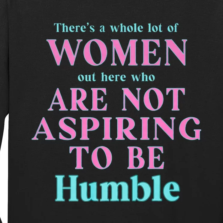 Not Aspiring To Be Humble | Kamala Harris Feminist Message Tall Long Sleeve T-Shirt