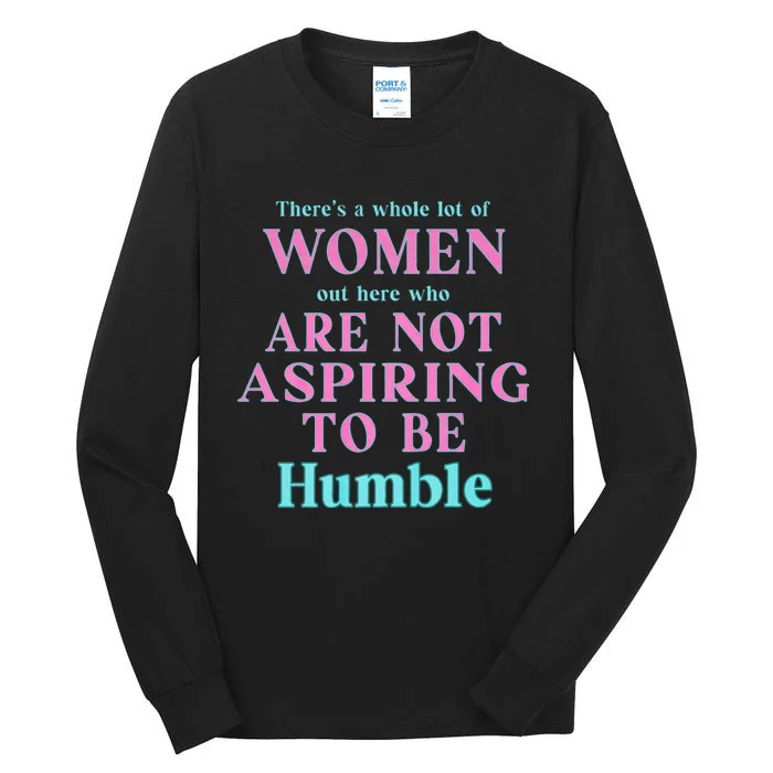 Not Aspiring To Be Humble | Kamala Harris Feminist Message Tall Long Sleeve T-Shirt