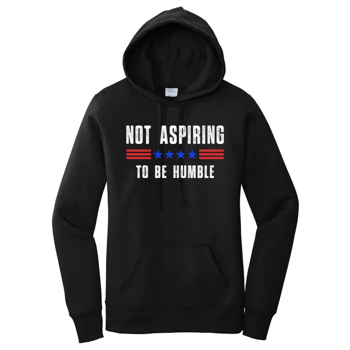 Not Aspiring To Be Humble Women's Pullover Hoodie