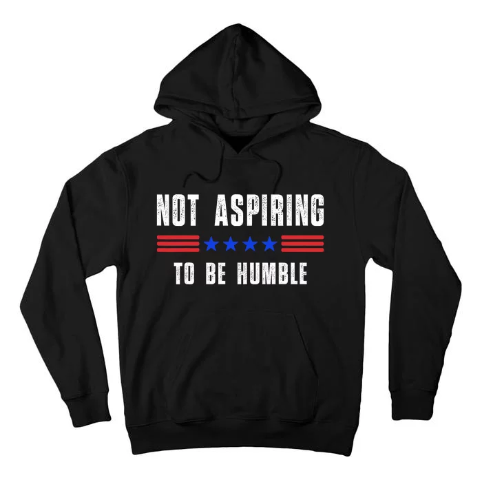 Not Aspiring To Be Humble Tall Hoodie