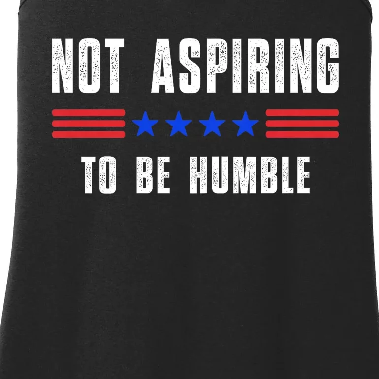 Not Aspiring To Be Humble Ladies Essential Tank